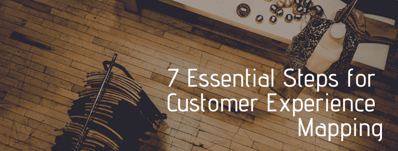 7 Essential Steps for Customer Experience Mapping 