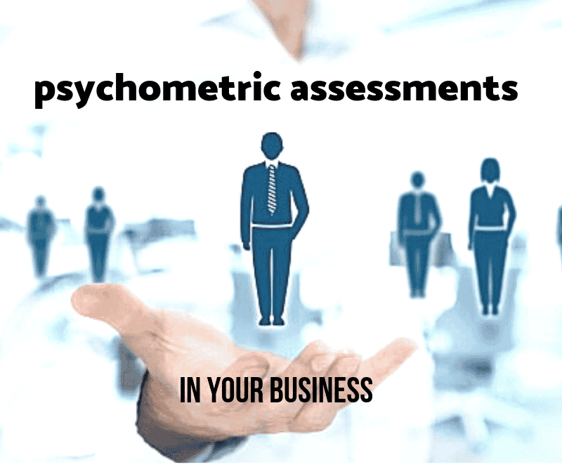 Why Use Psychometric Assessments In Your Business 